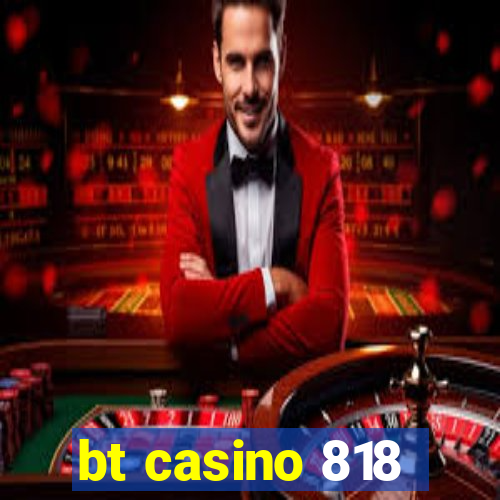 bt casino 818